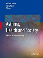 Asthma, health and society : a public health perspective