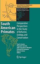 South American Primates : comparative perspectives in the study of behavior, ecology, and conservation