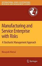 Manufacturing and Service Enterprise with Risks : a Stochastic Management Approach