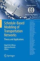 Schedule-based modeling of transportation networks : theory and applications