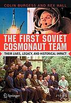 The first Soviet cosmonaut team : their lives, legacy, and historical impact