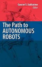 The Path to Autonomous Robots.