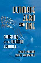 Ultimate zero and one : computing at the edge of nature