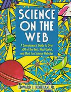 Science on the Web : a connoisseur's guide to over 500 of the best, most useful, and most fun science websites.