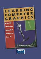 Learning computer graphics : from 3D models to animated movies on your PC