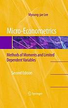 Micro-Econometrics : Methods of Moments and Limited Dependent Variables