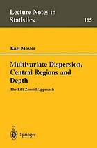 Multivariate dispersion, central regions and depth : the lift zonoid approach