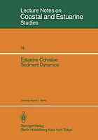 Estuarine cohesive sediment dynamic : proceedings of a Workshop on Cohesive Sediment Dynamics with Special Reference to Physical Processes in Estuaries, Tampa, Florida, Nov. 12-14, 1984