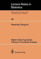 Higher order asymptotic theory for time series analysis