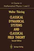 A Course in Mathematical Physics 1 and 2 : Classical Dynamical Systems and Classical Field Theory