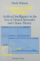 Common LISP modules artificial intelligence in the era of neural networks and chaos theory