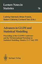 Advances in GLIM and statistical modelling : proceedings of the GLIM92 conference and the 7th International Workshop on statistical modelling, Munich, 13-17 July 1992