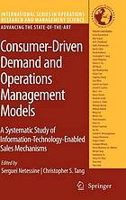 Consumer-driven demand and operations management models : a systematic study of information-technology-enabled sales mechanisms