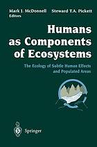 Humans as components of ecosystems : the ecology of subtle human effects and populated areas