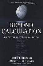 Beyond calculation : the next fifty years of computing