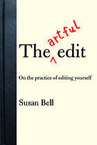The artful edit : on the practice of editing yourself