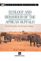 Ecology and behaviour of the African buffalo : social inequality and decision making