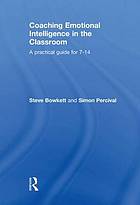 Coaching emotional intelligence in the classroom : a practical guide for 7-14