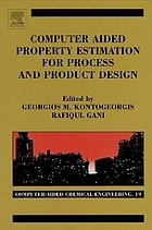 Computer Aided Property Estimation for Process and Product Design : Computers Aided Chemical Engineering.