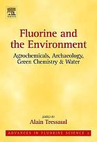 Fluorine and the environment : agrochemicals, archaeology, green chemistry & water. Vol. 2