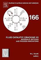 Fluid catalytic cracking VII : preparation and characterization of catalysts : proceedings of the 7th International Symposium on Advances in Fluid Cracking Catalysts (FCCs).