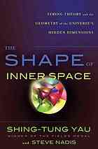 The Shape of inner space string theory and the geometry of the universe's hidden dimensions