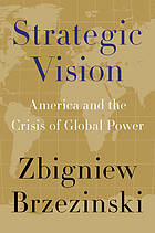 Strategic vision : America and the crisis of global power