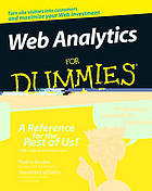 Web analytics for dummies : [turn site visitors into customers and maximize your Web investment ; analyze your site traffic to boost sales]