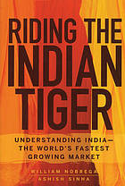 Riding the Indian Tiger: Understanding India -- the World's Fastest Growing.