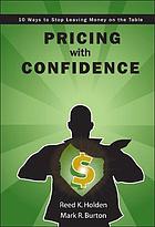 Pricing with confidence : 10 ways to stop leaving money on the table