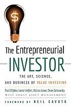 The entrepreneurial investor : the art, science, and business of value investing