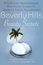 Beverly Hills Beauty Secrets: A Prominent Dermatologist and Plastic Surgeon.