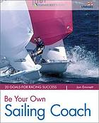 Be your own sailing coach : 20 goals for racing success