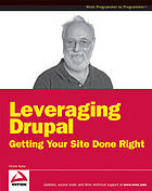 Leveraging Drupal Getting Your Site Done Right