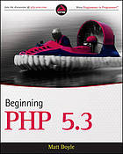 Beginning PHP 5.3 : "Wrox programmer to programmer"--Cover. - Includes index