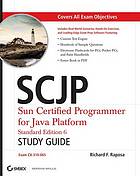 SCJP Sun certified programmer for Java platform, SE6 study guide : [Exam CX-310-065 ; includes real-world scenarios, hands-on exercises : custom test engine ; hundreds of sample questions ; electronic flashcards for PCs, Pocket PCs, and Palm Handhelds ; entire book in PDF ; covers all exam objectives]