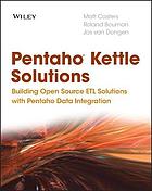 Pentaho kettle solutions : building open source ETL solutions with Pentaho data integration