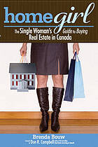 Home Girl: The Single Woman's Guide to Buying Real Estate in Canada.