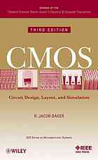 CMOS / [1], Circuit design, layout, and simulation / R. Jacob Baker.