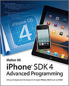 Advanced iOS 4 programming : developing mobile applications for Apple iPhone, iPad, and iPod touch