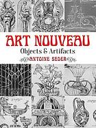 Art nouveau : objects and artifacts