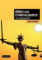 Ethics and Criminal Justice : an Introduction.