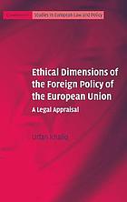 Ethical Dimensions of the Foreign Policy of the European Union : a Legal Appraisal.