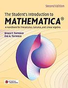 The student's introduction to Mathematica : a handbook for precalculus, calculus, and linear algebra