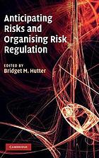 Anticipating Risks and Organising Risk Regulation.