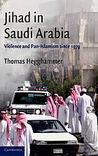 Jihad in Saudi Arabia : violence and pan-Islamism since 1979