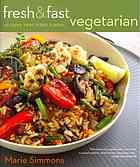 Fresh & fast vegetarian : recipes that make a meal