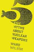 Five myths about nuclear weapons