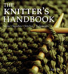 The knitter's handbook : yarns, needles, stitches, techniques