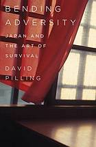 Bending adversity : Japan and the art of survival